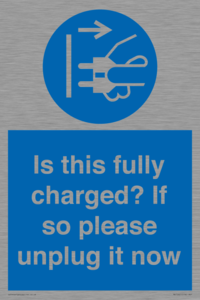 Is this fully charged? If so please unplug it now